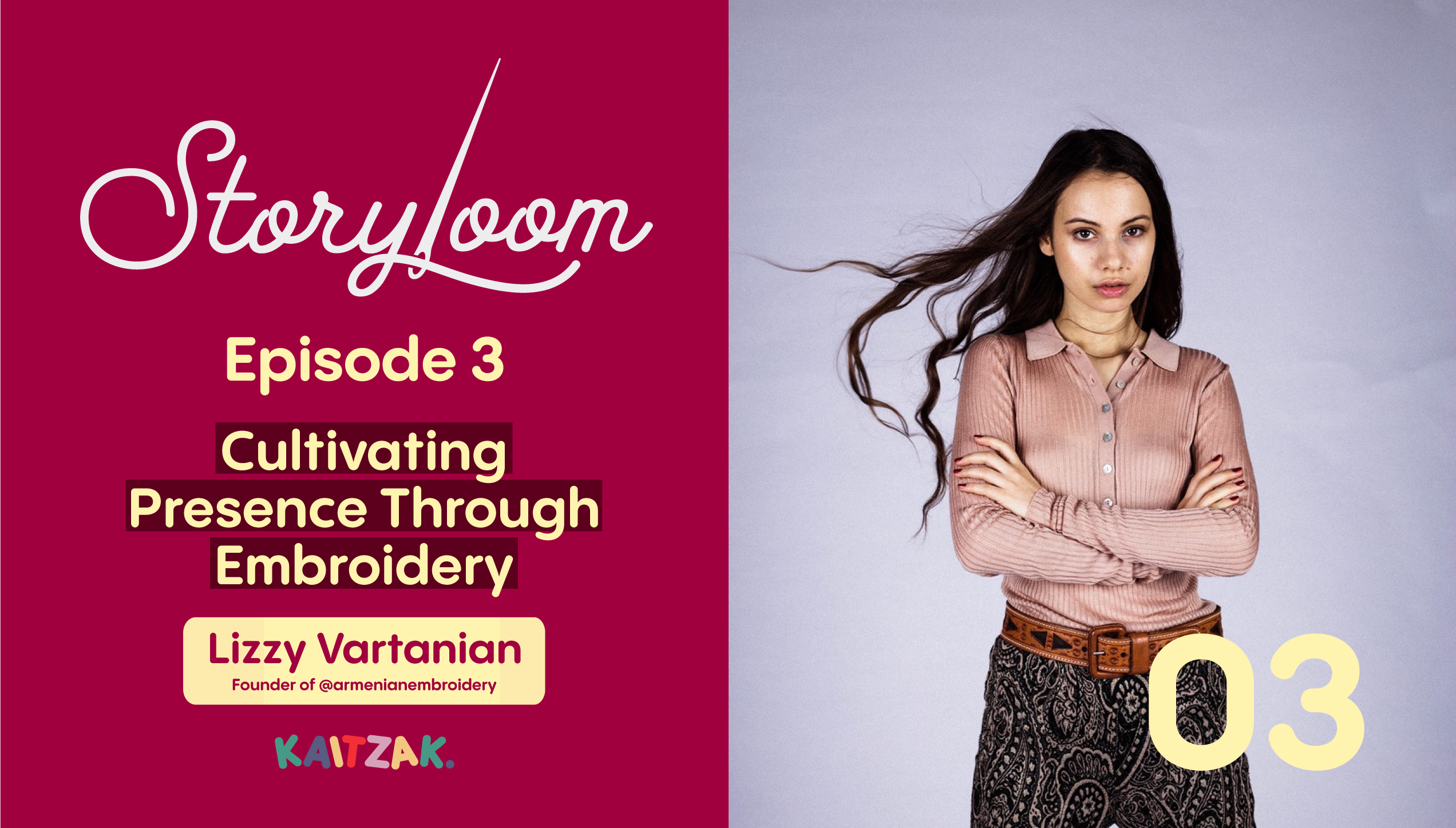 Story Loom Episode 3: Cultivating Presence Through Embroidery with Lizzy Vartanian